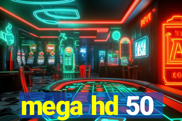 mega hd 50